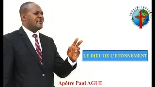 Le DIEU DE L'ETONNEMENT, APÔTRE PAUL AGUE