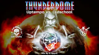Thunderdome - Uptempo Vs Oldschool (Mix By E SpyrE)