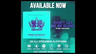 King George - Don't Let Me Be Blind (Audio)