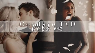 Goodbye TVD — Hold On [1x01—8x16]