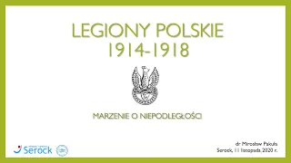 Legiony Polskie 1914-1918 – marzenie o niepodległości