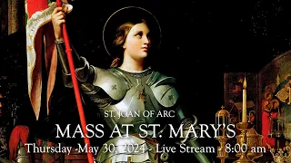 Daily Mass at St. Mary's - Thursday,  May 30, 2024 - 8:00 am