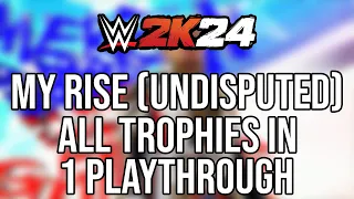 WWE 2K24 - How To Do My Rise Trophies in 1 Playthrough (All Undisputed Trophies)