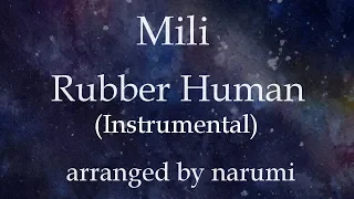 Mili - Rubber Human(Instrumental) / lyrics/歌詞付/karaoke/カラオケ arranged by narumi