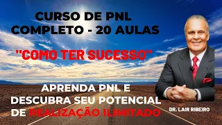 Dr. Lair Ribeiro - Reprogramação Mental - PNL "Como Ter Sucesso" - Completo [Autoconhecimento]