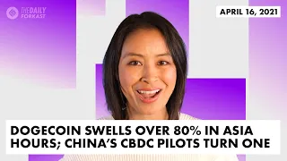 Dogecoin swells over 80% in Asia hours; China’s CBDC pilots turn one | The Daily Forkast