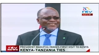 Speech by Tanzania's President John Magufuli at State House, Nairobi