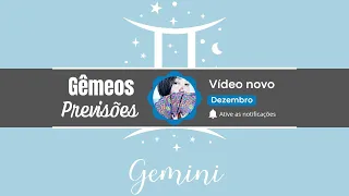 Gêmeos ♊   -  Você vai poder resolver uma situação que se arrasta há algum tempo na sua vida.