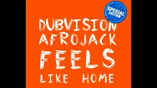 DubVision & Afrojack - Feels Like Home (Extended Mix)