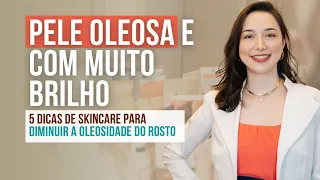 PELE OLEOSA SKIN CARE: 5 Passos para CONTROLAR BRILHO DA PELE e a OLEOSIDADE  do rosto