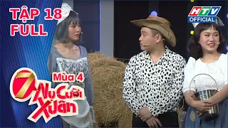 7 NỤ CƯỜI XUÂN | Hữu Tín hăm hở khi về với Vỹ Dạ, Lan Ngọc | MÙA 4 - TẬP 18 FULL | 8/3/2021