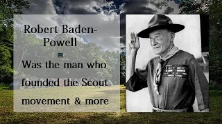 Lord Robert Baden-Powell: Scout Movement founder (what you know and you don't about scouting)