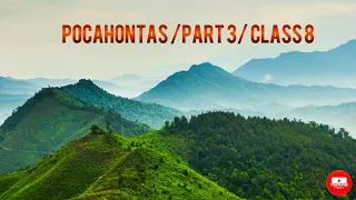 POCAHONTAS/ PART 3/ CLASS 8