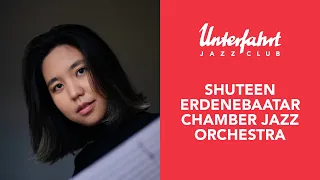 Shuteen  Erdenebaatar Chamber Jazz Orchestra - Ships and Waves (Live at Unterfahrt)