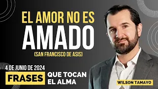 "El AMOR no es AMADO" | MARTES 4 de Junio | Frases que tocan el Alma | Wilson Tamayo