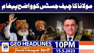 Geo News Headlines 10 PM - 𝐅𝐚𝐳𝐚𝐥-𝐮𝐫-𝐑𝐞𝐡𝐦𝐚𝐧 - 𝐂𝐡𝐢𝐞𝐟 𝐉𝐮𝐬𝐭𝐢𝐜𝐞 | 15 May 2023