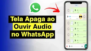 Tela Apaga ao Ouvir Áudio no WhatsApp - Como Resolver (Solução)