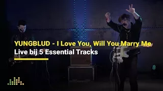 YUNGBLUD - I Love You, Will You Marry Me | Live bij 5 Essential Tracks