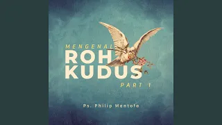 Mengenal Roh Kudus, Pt. 1