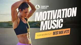 Motivational Music Best Mix For Workout #22 | Transform Your Life