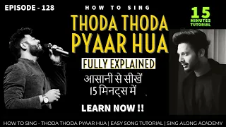 How to sing - Thoda Thoda Pyaar | 15 minutes Song Tutorial (Full Detail) | Episode -128 | Sing Along