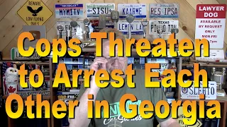 Cops Threaten to Arrest Each Other in Georgia