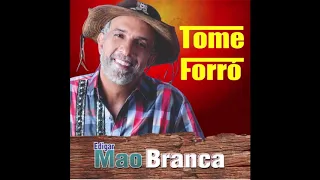 EDIGAR MÃO BRANCA 2019 - EP / TOME FORRO - COMPLETO