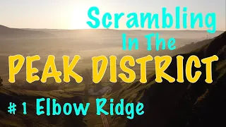 Scrambling in the PEAK DISTRICT | Elbow Ridge