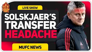 Solskjaer's Transfer Headache! Man Utd News Now