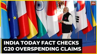 G-20 Summit: India Today Fact Checks The 300% Overspending Claims On G-20, Here's How Numbers Add Up