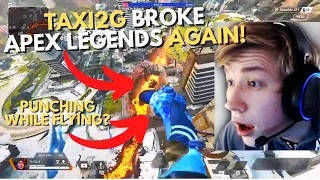 Taxi2g movement Broke Apex legends again Now he can Punch while Flying