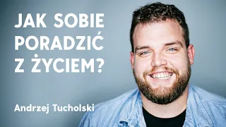 Dlaczego niektórzy nie radzą sobie z życiem i jak to zmienić? Andrzej Tucholski