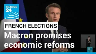 French presidential race: Macron promises welfare shake-up, economic reforms if re-elected