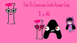 I | Four The Scratcher's Italian Alphabet Lore Reloaded