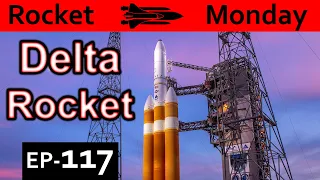 Delta Rocket Explained  {Rocket Monday Ep117}