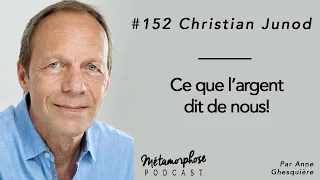 #152 Christian Junod : Ce que l'argent dit de nous !