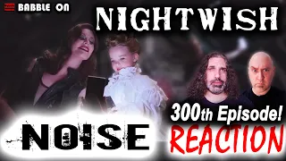 NIGHTWISH - NOISE Reaction *300th Episode* (Finnish Symphonic Metal) FLOOR JANSEN #banger 🔥🔥🔥🤘😁🤘🔥🔥🔥