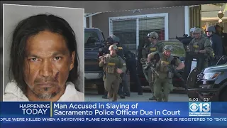 Man Accused In Sacramento Officer's Killing Due In Court