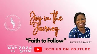 Midweek Prayer Meeting | Joy in the Journey | Faith to Follow - Suzette Daley | May 15th, 2024