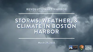 Revolutionary Harbor: Storms, Weather & Climate in Boston Harbor