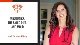 Ep. 285: Dr. Ann Shippy On Epigenetics, The Paleo Diet, And Mold