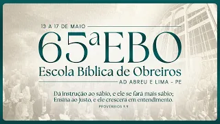 65ª EBO (Escola Bíblica de Obreiros) - Templo Central - Ieadalpe - 17/05/2024 - 5º DIA ENCERRAMENTO