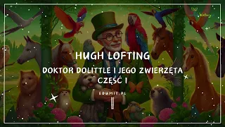 Doktor Dolittle i jego zwierzęta | bajki dla dzieci | audiobook | Hugh Lofting | edumit.pl | część 1