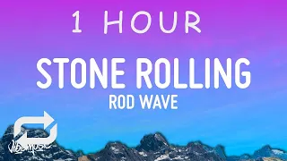 [ 1 HOUR ] Rod Wave - Stone Rolling (Lyrics)