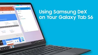 Using Samsung DeX on Your Tab S6