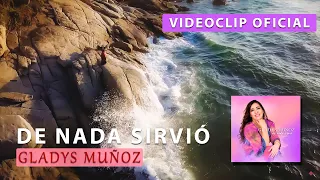 De nada sirvió | Gladys Muñoz | Videoclip Oficial [HD]