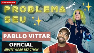 PABLLO VITTAR PROBLEMA SEU (OFFICAL MUSIC VIDEO) REACTION!