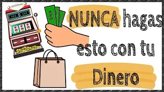 4 Cosas que NUNCA debes hacer con tu dinero