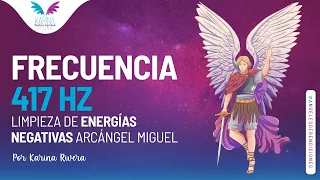 417 Hz • Eliminar ENERGÍAS NEGATIVAS • Música para Liberar los MIEDOS con el Arcángel Miguel