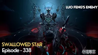 Finally Luo Feng finds his enemy, Can he take revenge? swallow star episode - 338 explained